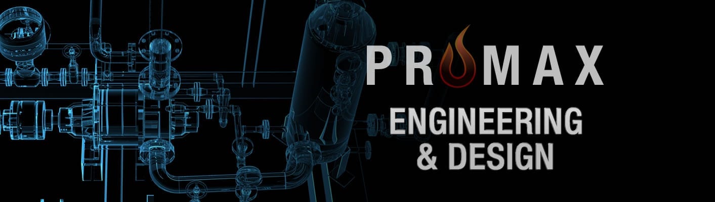 PROMAX ENGINEERING AND DESIGN - Promax Combustion